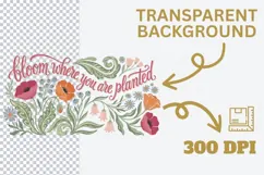 Bloom Where You Are Planted PNG, Botanical Floral Quote PNG, Product Image 2