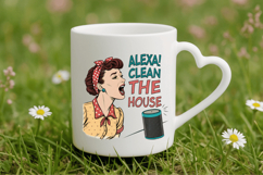 Alexa! clean the house PNG, sarcastic housewife PNG Product Image 5