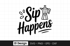Sip Happens Funny Coffee Quote SVG PNG Product Image 1