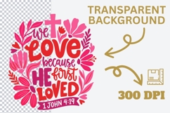 We Love Because He First Loved PNG, 1 John 4:19 Bible Verse Product Image 4