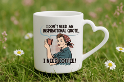 I don&#039;t need a inspirational quote. I need Coffee PNG Product Image 5