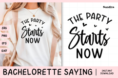 Bachelorette Party Saying SVG | The Party Starts Now Product Image 1