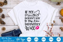 If My Mouth Doesn&#039;t Say It My Face Definitely Will SVG Product Image 5