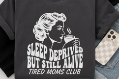 Sleep Deprived But Still Alive Svg, Tired Moms Club Svg. Product Image 6