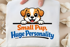 Small Pup Huge Personality Cute Puppy Shirt Design Product Image 5