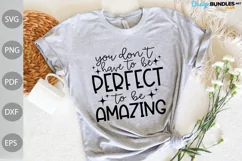 You Don't Have To Be Perfect To Be Amazing SVG Cut Files Product Image 1