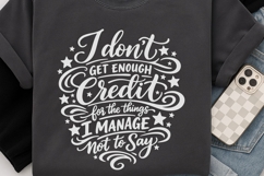 I Don't Get Enough Credit For The Things I Mange Not Say SVG Product Image 6