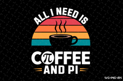 All I need is Coffee and Pi SVG Design | Quotes Product Image 1