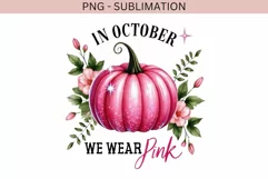 In Ocrober We Wear Pink, Cancer Awareness Sublimation Art Product Image 4