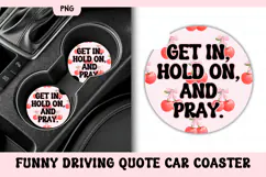 Funny Driving Quote Car Coaster PNG | Get In Hold On & Pray Product Image 1