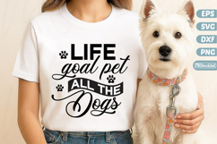 Life Goal Pet all the Dogs SVG, Dog Svg, Dog cut file, Dog Product Image 1