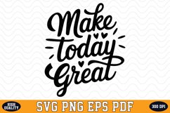 Make Today Great SVG | Quotes | SVG Cut files Product Image 1