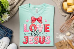 Love Like Jesus PNG: Valetine Shirt Design Product Image 2