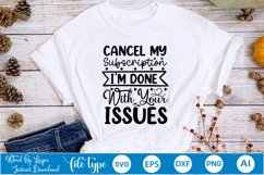 Cancel My Subscription I&#039;m Done With Your Issues SVG Product Image 5