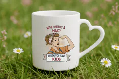 Who needs a maid when you have kids PNG Sublimation Design Product Image 5