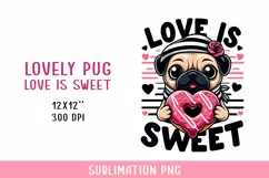 Love is sweet, cute pug Sublimation PNG. Valentine's day. Product Image 1