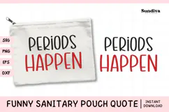 Funny Sanitary Pouch Quote | Periods Happen Product Image 1