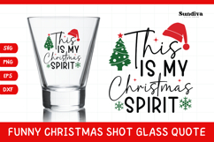Funny Christmas Shot Glass Quote SVG | My Christmas Spirit Product Image 1