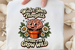 Water Your Thoughts Before They Grow Wild Funny Brain Plant Product Image 5