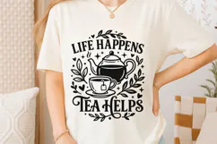 Life Happens Tea Helps Svg, Tea Lover Svg, Tea Time Svg. Product Image 6