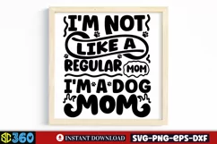 I'm not like a regular mom i'm a dog mom SVG, Dog Quotes SVG Product Image 3
