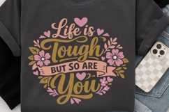 Life Is Tough But So Are You Svg, Motivational Svg Design. Product Image 4