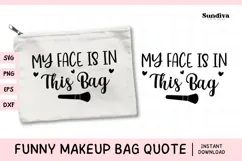 Makeup Bag Quotes for Cosmetic Pouch | My Face in This Bag Product Image 1