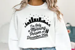 I'm only a morning person on December 25th Svg | Shirt Svg Product Image 5