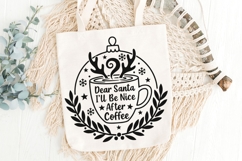 Dear Santa I&#039;ll Be Nice After Coffee Svg, Coffee Lover Svg. Product Image 5