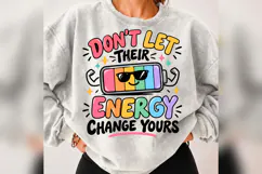 Don't Let Their Energy Change Yours PNG, Positive Energy Product Image 4