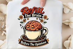 Refill The Brain Before The Opinions Funny Coffee Brain Product Image 5