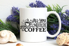 All You Need Is Coffee Svg, Coffee Lover Svg, Coffee Mug Svg Product Image 6