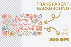 Bloom Where You Are Planted PNG, Floral Quote PNG, Inspirati Product Image 2