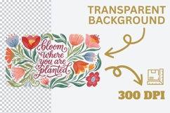 Bloom Where You Are Planted PNG, Colorful Floral Quote PNG, Product Image 2