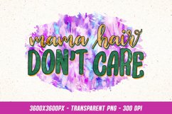 Mama Hair Don't Care - Funny Mom Quote PNG Sublimation Product Image 1