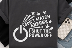 I Don't Match Energy, I Shut The Power Off Svg, Sassy Svg. Product Image 6