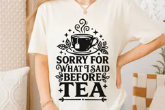 Sorry For What I Said Before Tea Svg, Funny Tea Lover Svg. Product Image 6