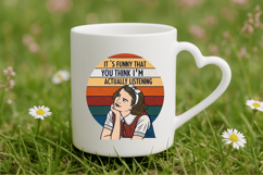It&#039;s funny that you think I&#039;m actually listening PNG Sublima Product Image 5