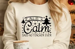 All is Calm Said No Teacher Ever Svg, Teacher Christmas Svg. Product Image 3