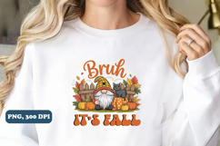 Trendy Fall Gnome PNG, Bruh It&#039;s Fall PNG Sublimation design Product Image 5