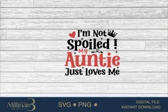 I'm Not Spoiled, My Auntie Just Loves Me SVG Product Image 5