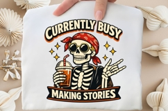 Currently Busy Making Stories Skeleton PNG Design Product Image 5