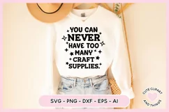 Crafter SVG - You Can Never Have Too Many Craft Supplies SVG Product Image 2