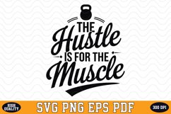 The hustle is for the Muscle SVG | Quotes | SVG Cut files Product Image 1