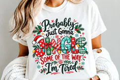 Probably Just Gonna Jingle Christmas PNG, Funny Christmas Product Image 5