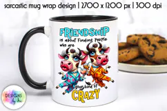 Sarcastic Coffee Mug Wrap, Friendship Funny Quote Print Product Image 1