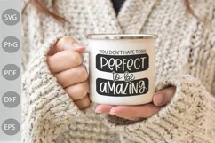 You Don't Have To Be Perfect To Be Amazing SVG Cut Files Product Image 2