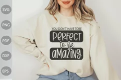 You Don't Have To Be Perfect To Be Amazing SVG Cut Files Product Image 1