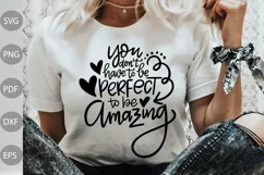 You Don't Have To Be Perfect To Be Amazing SVG Cut Files Product Image 1