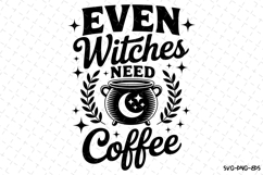 Even Witches Need Coffee Svg | Halloween Svg | Svg Cut Files Product Image 1